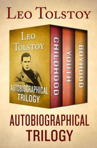 Title: Autobiographical Trilogy: Childhood, Youth, and Boyhood, Author: Leo Tolstoy