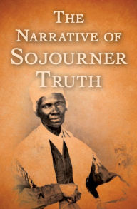 Title: The Narrative of Sojourner Truth, Author: Sojourner Truth