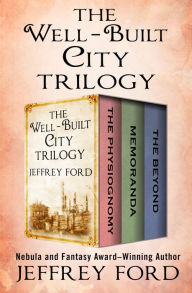 The Well-Built City Trilogy: The Physiognomy, Memoranda, and The Beyond