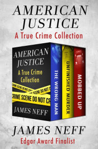 Title: American Justice: A True Crime Collection, Author: James Neff