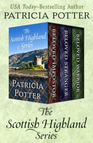 Title: The Scottish Highland Series: Beloved Impostor, Beloved Stranger, and Beloved Warrior, Author: Patricia Potter