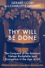 Thy Will Be Done: The Conquest of the Amazon: Nelson Rockefeller and Evangelism in the Age of Oil