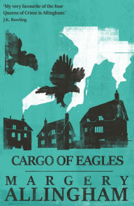 Title: Cargo of Eagles, Author: Margery Allingham