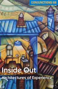 Title: Inside Out: Architectures of Experience, Author: Bradford Morrow
