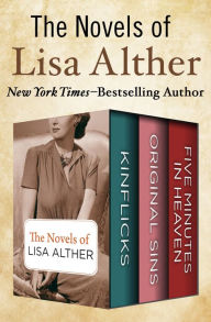 Title: The Novels of Lisa Alther: Kinflicks, Original Sins, and Five Minutes in Heaven, Author: Lisa Alther