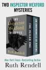 Two Inspector Wexford Mysteries: The Veiled One and An Unkindness of Ravens