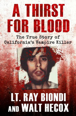 A Thirst For Blood The True Story Of California S Vampire Killer