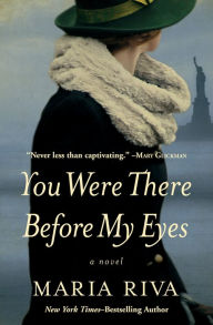 Title: You Were There Before My Eyes: A Novel, Author: Maria Riva