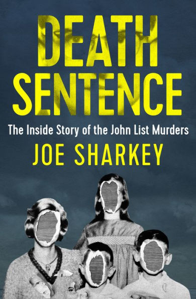 Death Sentence: The Inside Story of the John List Murders