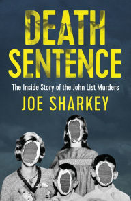 Title: Death Sentence: The Inside Story of the John List Murders, Author: Joe Sharkey