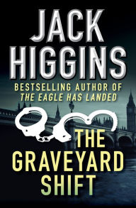 Title: The Graveyard Shift, Author: Jack Higgins