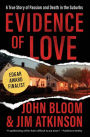 Evidence of Love: A True Story of Passion and Death in the Suburbs