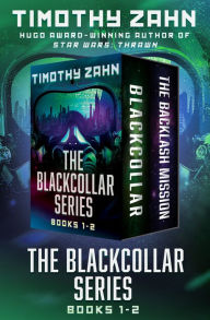 Title: The Blackcollar Series Books 1-2: Blackcollar and The Backlash Mission, Author: Timothy Zahn