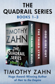 Title: The Quadrail Series Books 1-3: Night Train to Rigel, The Third Lynx, and Odd Girl Out, Author: Timothy Zahn