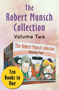 Title: The Robert Munsch Collection Volume Two: Ten Books in One, Author: Robert Munsch