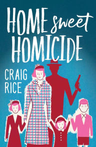 Title: Home Sweet Homicide, Author: Craig Rice