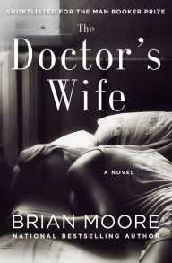 Title: The Doctor's Wife: A Novel, Author: Brian Moore