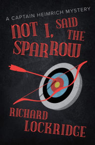 Title: Not I, Said the Sparrow, Author: Richard Lockridge