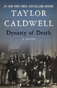 Title: Dynasty of Death: A Novel, Author: Taylor Caldwell