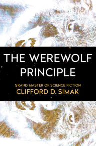 Title: The Werewolf Principle, Author: Clifford D. Simak