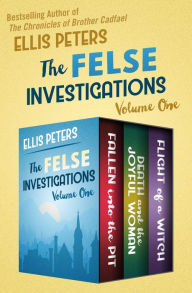 Title: The Felse Investigations Volume One: Fallen into the Pit, Death and the Joyful Woman, and Flight of a Witch, Author: Ellis Peters