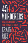 45 Murderers: A Collection of True Crime Stories