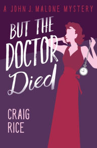 Title: But the Doctor Died, Author: Craig Rice