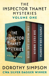 Title: The Inspector Thanet Mysteries Volume One: The Night She Died, Six Feet Under, and Puppet for a Corpse, Author: Dorothy Simpson