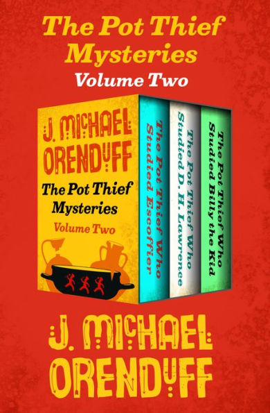 The Pot Thief Mysteries Volume Two: The Pot Thief Who Studied Escoffier, The Pot Thief Who Studied D. H. Lawrence, and The Pot Thief Who Studied Billy the Kid