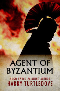 Title: Agent of Byzantium, Author: Harry Turtledove