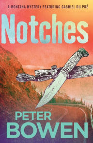 Title: Notches (Gabriel Du Pré Series #4), Author: Peter Bowen