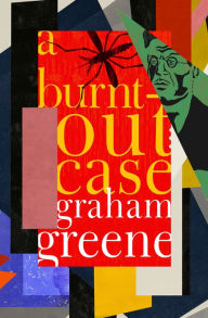 Title: A Burnt-Out Case, Author: Graham Greene