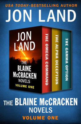 The Blaine Mccracken Novels Volume One The Omega Command The Alpha Deception And The Gamma Optionnook Book - 