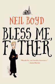 Title: Bless Me, Father, Author: Neil Boyd