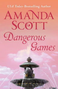 Title: Dangerous Games, Author: Amanda Scott