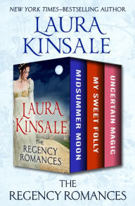 Title: The Regency Romances: Midsummer Moon, My Sweet Folly, and Uncertain Magic, Author: Laura Kinsale