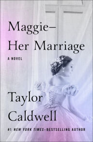 Text ebook free download Maggie--Her Marriage: A Novel 9781504053112 PDB in English by Taylor Caldwell