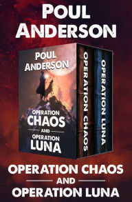 Title: Operation Chaos and Operation Luna, Author: Poul Anderson