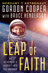 Title: Leap of Faith: An Astronaut's Journey Into the Unknown, Author: Gordon Cooper