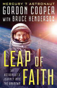 Title: Leap of Faith: An Astronaut's Journey Into the Unknown, Author: Gordon Cooper