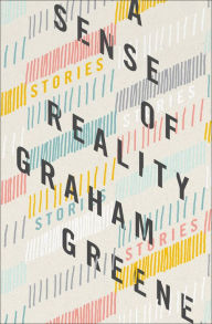 Title: A Sense of Reality: Stories, Author: Graham Greene