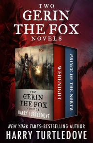 Title: Two Gerin the Fox Novels: Werenight and Prince of the North, Author: Harry Turtledove