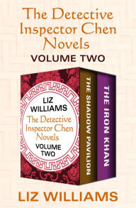 Title: The Detective Inspector Chen Novels Volume Two: The Shadow Pavilion and The Iron Khan, Author: Liz Williams