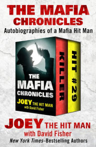 Title: The Mafia Chronicles: Autobiographies of a Mafia Hit Man, Author: Joey the Hit Man