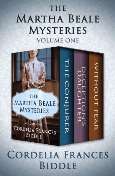 The Martha Beale Mysteries Volume One: The Conjurer, Deception's Daughter, and Without Fear