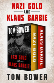 Title: Nazi Gold and Klaus Barbie, Author: Tom Bower
