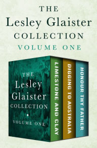 Title: The Lesley Glaister Collection Volume One: Limestone and Clay, Digging to Australia, and Honour Thy Father, Author: Lesley Glaister