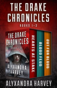 Title: The Drake Chronicles Books 1-3: Hearts at Stake, Blood Feud, and Out for Blood, Author: Alyxandra Harvey