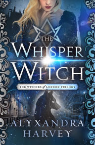 Title: The Whisper Witch, Author: Alyxandra Harvey