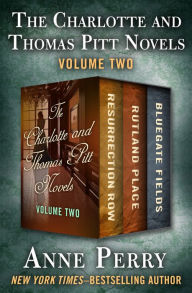 Title: The Charlotte and Thomas Pitt Novels Volume Two: Resurrection Row, Rutland Place, and Bluegate Fields, Author: Anne Perry